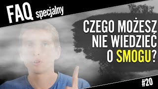 Czego możesz jeszcze nie wiedzieć o smogu  FAQ20 specjalny [upl. by Diehl684]