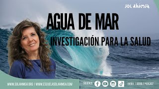 AGUA DE MAR INVESTIGACIÓN PARA LA SALUD [upl. by Etnauq]