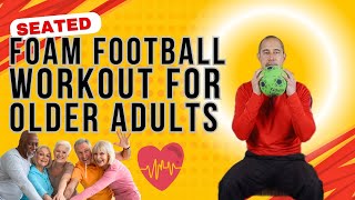 Foam Football Seated Workout For Older Adults [upl. by Emia]