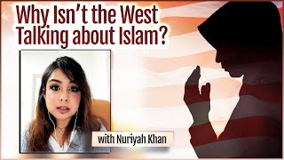 Why Isnt the West Talking about Islam with Nuriyah Khan [upl. by Ashmead353]