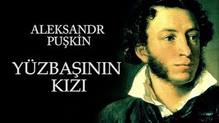 quotYüzbaşının Kızıquot Aleksandr Puşkin sesli kitap tek parça seslendiren Akın ALTAN [upl. by Zelikow709]