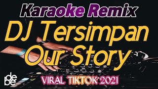 Dj Akankah Kau Merasakan Rasa Cintaku Ini Tersimpan Our Story Karaoke Remix Viral TikTok [upl. by Eirelav]