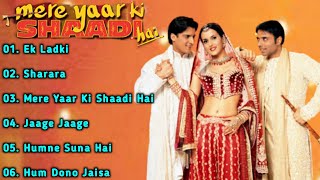 Mere Yaar Ki Shaadi Hai Movie All SongsJimmy ShergillTulip JoshiUday ChopraMUSICAL WORLD [upl. by Fiske]