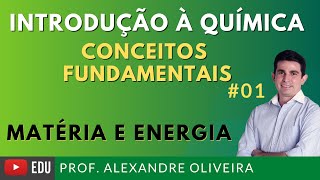 INTRODUÇÃO À QUÍMICA  CONCEITOS FUNDAMENTAIS Matéria Energia Substâncias Puras e Misturas Vídeo 1 [upl. by Roldan581]