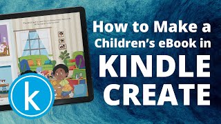 How to Make a Childrens Ebook in Kindle Create • KDP Amazon [upl. by Eimrej]