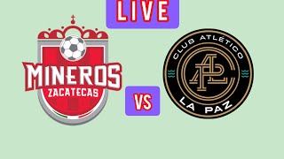 Atlético La Paz vs Mineros de Zacatecas partido de fútbol en vivo liga expansión mx en vivo [upl. by Packston]