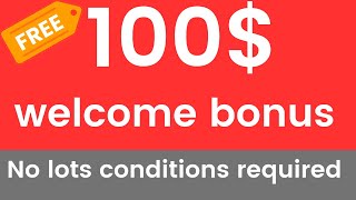 100 welcome bonus  No lots required for withdrawal  Get 100 free to trade forex [upl. by Hulton]