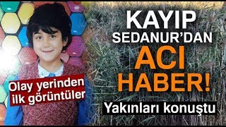 Kayıp Sedanur ’un Cansız Bedenine Ulaşıldı [upl. by Assilaj]