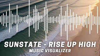 Sunstate  Rise Up High Music Visualizer  Creative Commons CC Background Music [upl. by Kendre187]