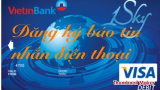 Vietinbank  Đăng ký và sử dụng báo tin nhắn  MOBILE BANKING vietinbank [upl. by Ecinad]