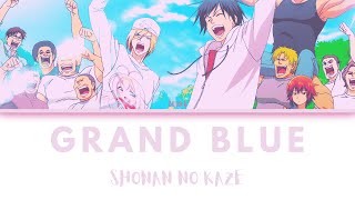 Grand Blue  Shonan no Kaze  Grand Blue OP  Lirik Terjemahan KanRomInd [upl. by Sherlocke]