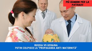 RUSSIA VS UCRAINA Putin colpisce la quotpropaganda antimaternitàquot [upl. by Renado]