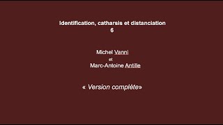 Identification catharsis et distanciation  6  Version Complète [upl. by Neo]