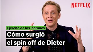 Cómo surgió el spin off de Dieter  El ejército de los ladrones  Netflix España [upl. by Elehcim362]