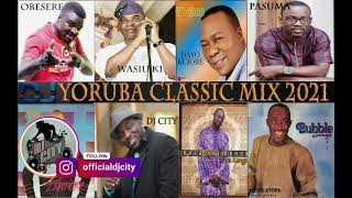 Yoruba Classic Mix 2021 FT Wasiu Ayinde Obesere Pasuma Dayo Kujore Adewale Ayuba amp DJCity [upl. by Letram]