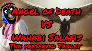 Angel of Death Vs the Wahabi Salafis  The Preserved Tablet Lauh e Mahfuz [upl. by Lechner]