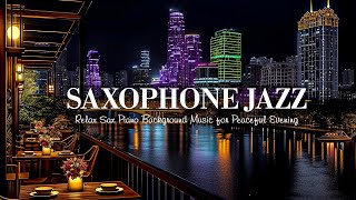 Saxophone Jazz amp Soft Late Night Jazz Music  Relax Sax Piano Background Music for Peaceful Evening [upl. by Dunston376]