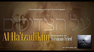 Al HaTzadikim  Journeys Five  Performed by Avraham Fried על הצדיקים – אברהם פריד שר אייבי רוטנברג [upl. by Alarise]