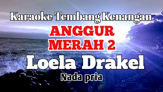 ANGGUR MERAH 2  Loela Drakel  Karaoke nada pria  Lirik [upl. by Aitital502]