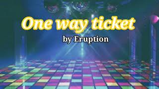 One way ticket by Eruption Lyrics HQ [upl. by Earehc537]