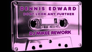 DENNIS EDWARD  DONT LOOK ANY FURTHER DJ MIKEE PILLAY RE WORK [upl. by Anson]