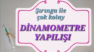 Dinamometre yapılışıŞırınga ile çok kolay dinamometre yapımıDinamometre nasıl yapılır [upl. by Circosta]