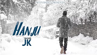 Hanju  JK  Jitin Bajwa  Chetan Chahal  Inder Sekhon  Latest Punjabi Songs [upl. by Ythomit]