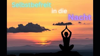 Selbstbefreit in die Nacht EinschlafMeditation [upl. by Oikim]