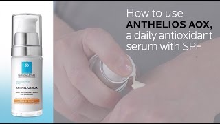 How to Use Anthelios AOX Serum with SPF [upl. by Casanova]