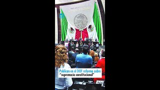 Publican en el DOF reforma sobre “supremacía constitucional” [upl. by Sudderth803]