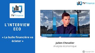 Julien Chevalier  « La bulle financière va éclater » [upl. by Kcim954]