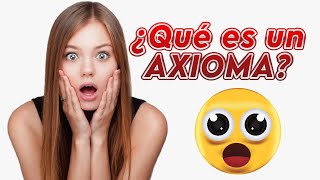 ¿Qué es un AXIOMA ║ Definición y ejemplos [upl. by Hilar737]