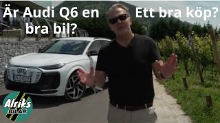 Är Audi Q6 en bra bil Ett bra köp [upl. by Ilarin]