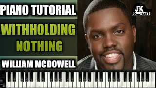 How To Play quotWithholding Nothingquot By William McDowell On PianoFull Song [upl. by Cutler]