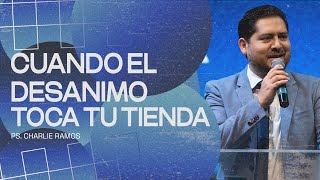 Primer Servicio  Ptr Charlie Ramos  CUANDO EL DESÁNIMO TOCA TU TIENDA [upl. by Norit280]