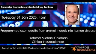 Programmed axon death from animal models into human disease  Professor Michael Coleman  Cam Neuro [upl. by Dovev831]