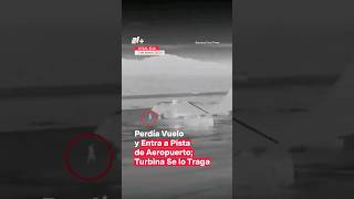 Perdía vuelo y entra a pista de aeropuerto turbina se lo traga shorts nmas [upl. by Oirram]