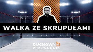 Walka ze skrupułami  DUCHOWYPRZEWODNIK  18042021 r [upl. by Dlonyar]