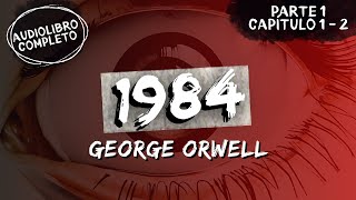 quot1984quot  George Orwell  Parte 1 Capítulo 1 2  Audiolibro Completo [upl. by Slifka455]