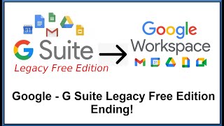 Google G Suite Legacy Free Edition Ending  Upgrade Soon [upl. by Dita525]