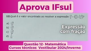 Aprova IFSul  Questão 12 de Matemática  Vestibular Integrado técnico 2024Inverno  Expressões [upl. by Suzzy]