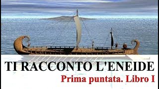 TI RACCONTO LENEIDE  Prima puntata Libro I [upl. by Mears544]