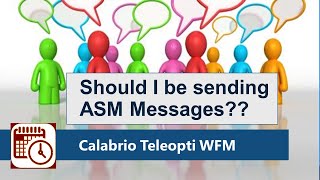 Calabrio Teleopti WFM  Should I be sending ASM Messages [upl. by Beore]