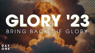 Glory 23  Bring Back The Glory  DAY 1 [upl. by Brnaby]