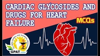 CARDIAC GLYCOSIDES AND DRUGS FOR HEART FAILURE MCQS  PHARMACOLOGY  GPAT2020  ESIC PHARMACIST [upl. by Cory]