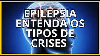 EPILEPSIA ENTENDA OS TIPOS DE CRISES E COMO AJUDAR  Crises Tônico Clônicas e Ausência Explicadas [upl. by Avlem]