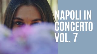 Napoli in concerto Vol 7 FULL ALBUM [upl. by Rehprotsirhc]