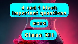 d and f block most important questions for board exams chemistry lovechemistry [upl. by Chiquia]