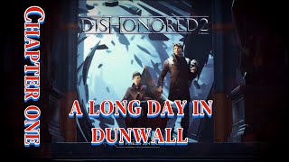 EMILY AND CORVO ARE BACK  DISHONORED 2  CHAPTER ONE A LONG DAY IN DUNWALL [upl. by Clapp]