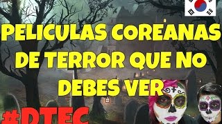 ¡PELICULAS COREANAS DE TERROR QUE NO DEBES VER EN HALLOWEEN ♥ DTEC [upl. by Treacy]